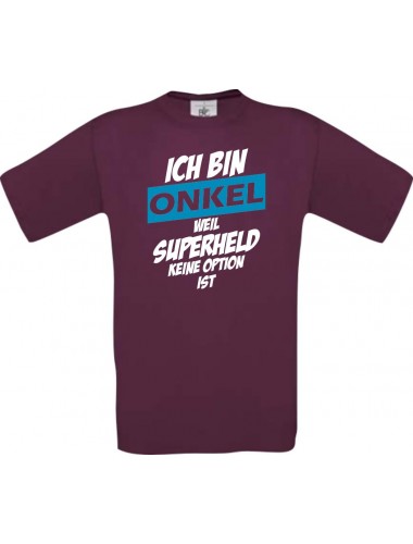 Unisex T-Shirt Ich bin Onkel weil Superheld keine Option ist, burgundy, L
