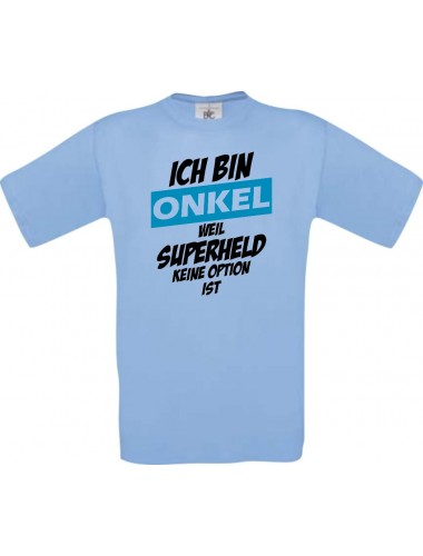 Unisex T-Shirt Ich bin Onkel weil Superheld keine Option ist, hellblau, L