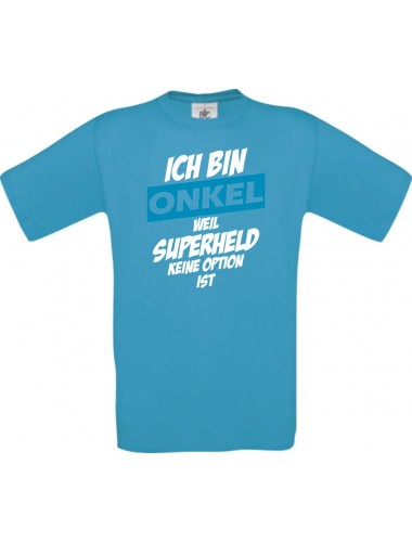 Unisex T-Shirt Ich bin Onkel weil Superheld keine Option ist, türkis, L