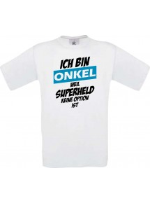 Unisex T-Shirt Ich bin Onkel weil Superheld keine Option ist, weiss, L