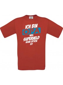 Unisex T-Shirt Ich bin Opa weil Superheld keine Option ist, rot, L
