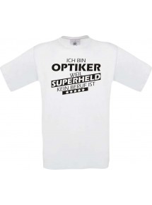 Männer-Shirt Ich bin Optiker, weil Superheld kein Beruf ist