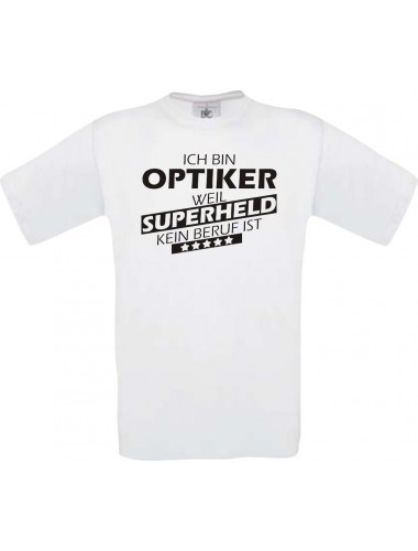 Männer-Shirt Ich bin Optiker, weil Superheld kein Beruf ist