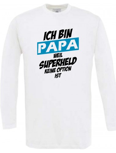 Longshirt Ich bin Papa weil Superheld keine Option ist