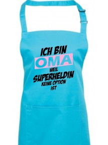 Kochschürze Ich bin Oma weil Superheldin keine Option ist, turquoise