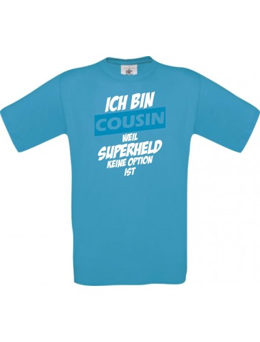 Kinder-Shirt Ich bin Cousin weil Superheld keine Option ist, Farbe atoll, 104