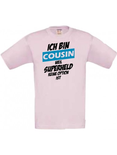 Kinder-Shirt Ich bin Cousin weil Superheld keine Option ist, Farbe rosa, 104