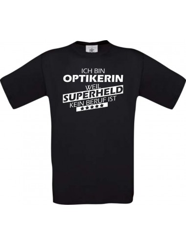 Männer-Shirt Ich bin Optikerin, weil Superheld kein Beruf ist