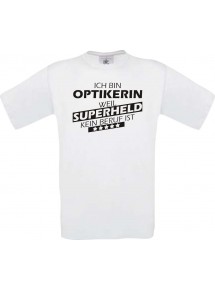 Männer-Shirt Ich bin Optikerin, weil Superheld kein Beruf ist, weiss, Größe L