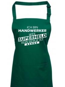 Kochschürze, Ich bin Handwerker, weil Superheld kein Beruf ist, Farbe bottlegreen