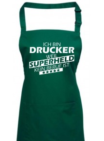 Kochschürze, Ich bin Drucker, weil Superheld kein Beruf ist, Farbe bottlegreen