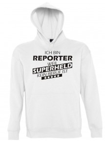 Kapuzen Sweatshirt  Ich bin Reporter, weil Superheld kein Beruf ist, weiss, Größe L
