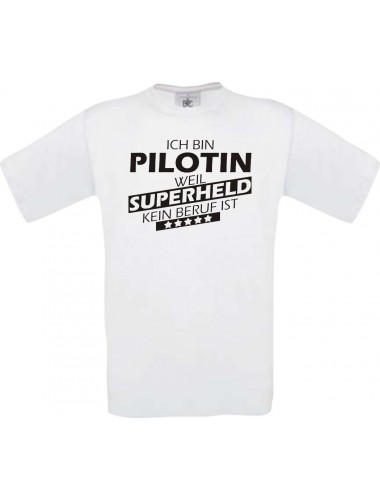 Männer-Shirt Ich bin Pilotin, weil Superheld kein Beruf ist, weiss, Größe L