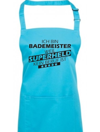 Kochschürze, Ich bin Bademeister, weil Superheld kein Beruf ist, Farbe turquoise