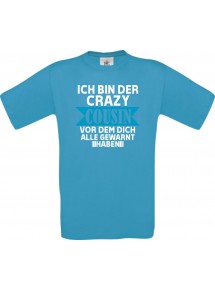 Kinder-Shirt Ich Bin der Crazy Cousin vor dem dich alle,, Farbe atoll, 104