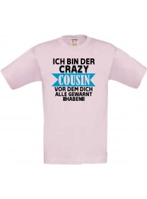 Kinder-Shirt Ich Bin der Crazy Cousin vor dem dich alle,, Farbe rosa, 104