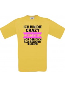 Kinder-Shirt Ich Bin die Crazy Schwester vor der dich alle,, Farbe gelb, 104