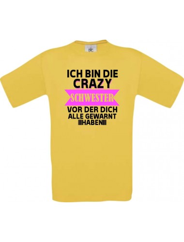 Kinder-Shirt Ich Bin die Crazy Schwester vor der dich alle,, Farbe gelb, 104