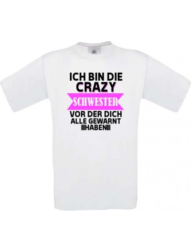 Kinder-Shirt Ich Bin die Crazy Schwester vor der dich alle,, Farbe weiss, 104