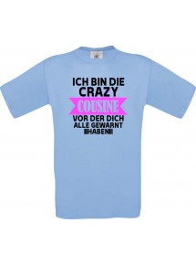 Kinder-Shirt Ich Bin die Crazy Cousine vor der dich alle,, Farbe hellblau, 104
