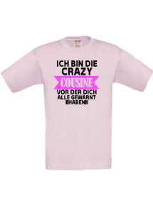 Kinder-Shirt Ich Bin die Crazy Cousine vor der dich alle,, Farbe rosa, 104