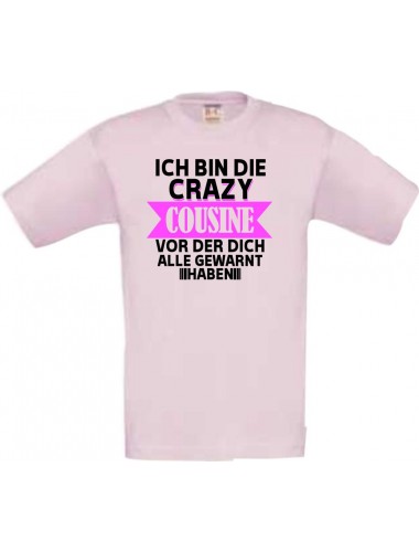 Kinder-Shirt Ich Bin die Crazy Cousine vor der dich alle,, Farbe rosa, 104