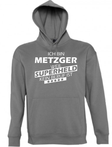 Kapuzen Sweatshirt  Ich bin Metzger, weil Superheld kein Beruf ist