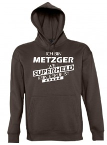 Kapuzen Sweatshirt  Ich bin Metzger, weil Superheld kein Beruf ist, braun, Größe L