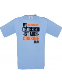 Kinder-Shirt, Wo Cousine drauf steht ist auch Cousine drin, Farbe hellblau, 104
