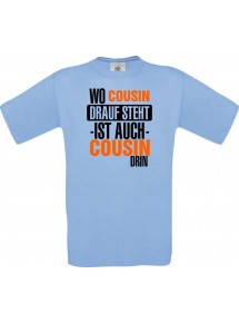 Kinder-Shirt, Wo Cousin drauf steht ist auch Cousin drin, Farbe hellblau, 104