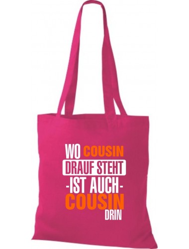 Stoffbeutel, Wo Cousin drauf steht ist auch Cousin drin, fuchsia