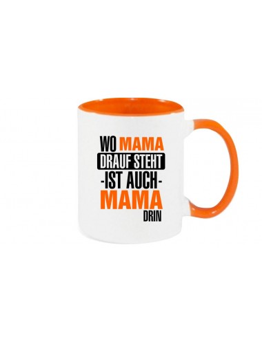Kaffeepott, Wo Mama drauf steht ist auch Mama drin, orange