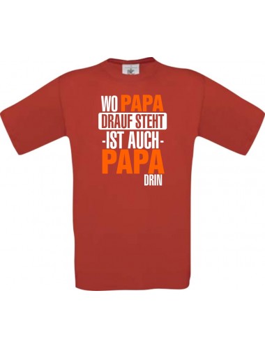 Männer-Shirt, Wo Papa drauf steht ist auch Papa drin, rot, L