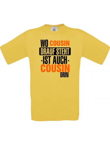 Männer-Shirt, Wo Cousin drauf steht ist auch Cousin drin, gelb, L
