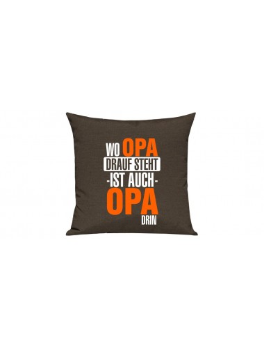 Sofa Kissen, Wo Opa drauf steht ist auch Opa drin, Farbe braun