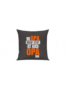 Sofa Kissen, Wo Opa drauf steht ist auch Opa drin, Farbe dunkelgrau