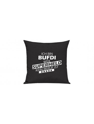 Sofa Kissen, Ich bin Bufdi weil Superheld kein Beruf ist, Farbe schwarz