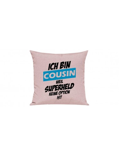 Sofa Kissen, Ich bin Cousin weil Superheld keine Option ist, Farbe rosa