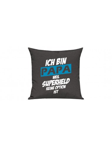 Sofa Kissen, Ich bin Papa weil Superheld keine Option ist, Farbe dunkelgrau