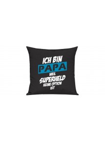 Sofa Kissen, Ich bin Papa weil Superheld keine Option ist, Farbe schwarz
