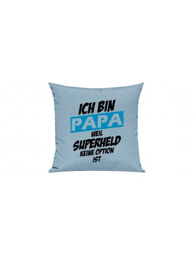 Sofa Kissen, Ich bin Papa weil Superheld keine Option ist, Farbe tuerkis