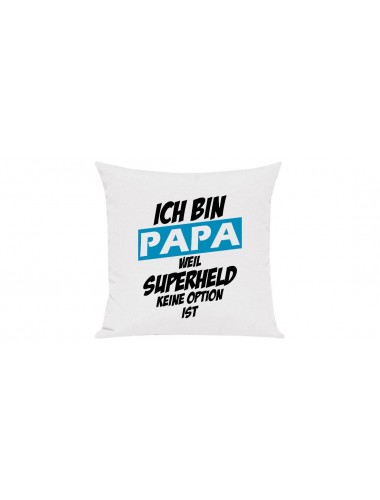 Sofa Kissen, Ich bin Papa weil Superheld keine Option ist, Farbe weiss
