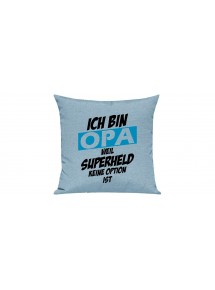 Sofa Kissen, Ich bin Opa weil Superheld keine Option ist, Farbe tuerkis
