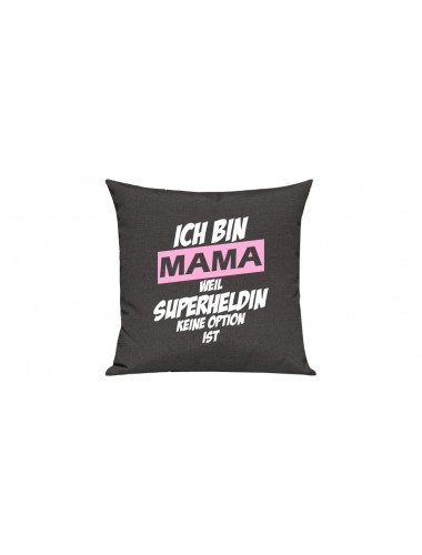 Sofa Kissen, Ich bin Mama weil Superheldin keine Option ist