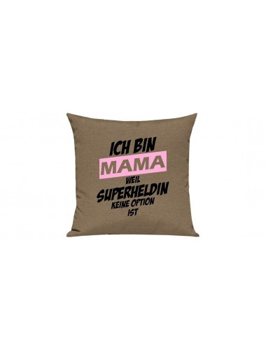 Sofa Kissen, Ich bin Mama weil Superheldin keine Option ist, Farbe hellbraun