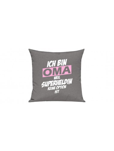 Sofa Kissen, Ich bin Oma weil Superheldin keine Option ist, Farbe grau