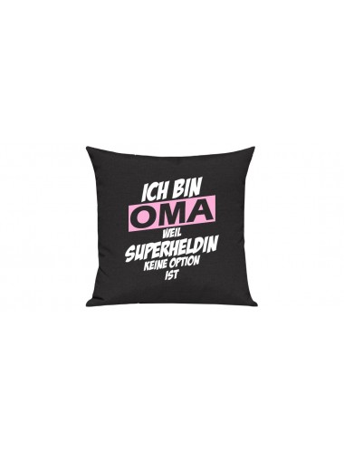 Sofa Kissen, Ich bin Oma weil Superheldin keine Option ist, Farbe schwarz