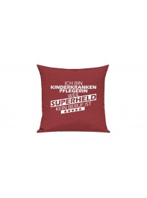 Sofa Kissen Ich bin Kinderkrankenpflegerin weil Superheld kein Beruf ist, Farbe rot