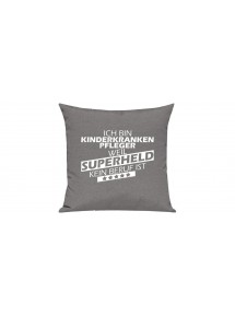 Sofa Kissen Ich bin Kinderkrankenpfleger weil Superheld kein Beruf ist, Farbe grau