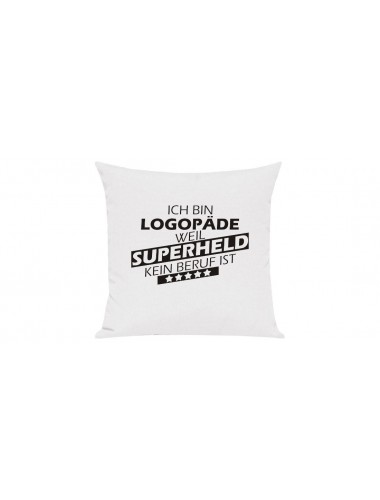 Sofa Kissen Ich bin Logopäde weil Superheld kein Beruf ist, Farbe weiss